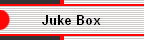 Juke Box